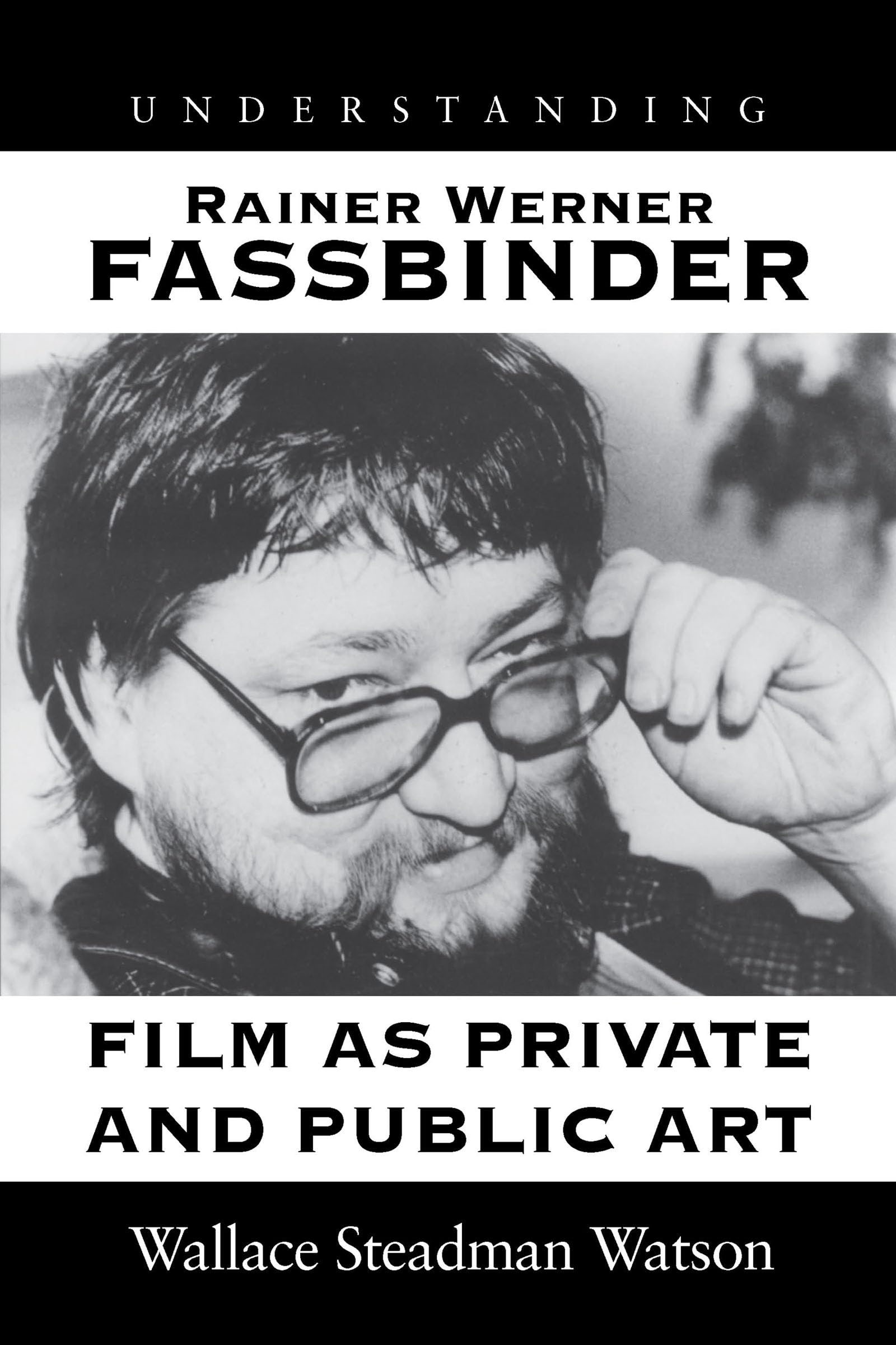 Understanding Rainer Werner Fassbinder: Film as Private and Public Art (Understanding Modern European and Latin American Literature) Art & Literature