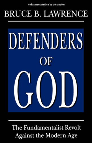 Defenders of God: The Fundamentalist Revolt Against the Modern Age (Studies in Comparative Religion) Social Sciences