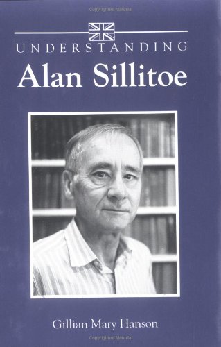 Understanding Alan Sillitoe (Understanding Contemporary British Literature) Contemporary literature