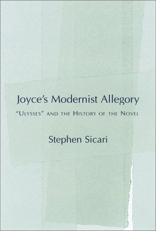 Joyce's Modernist Allegory: Ulysses and the History of the Novel book