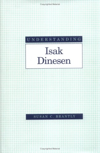Understanding Isak Dinesen (Understanding Modern European and Latin American Literature) Contemporary literature