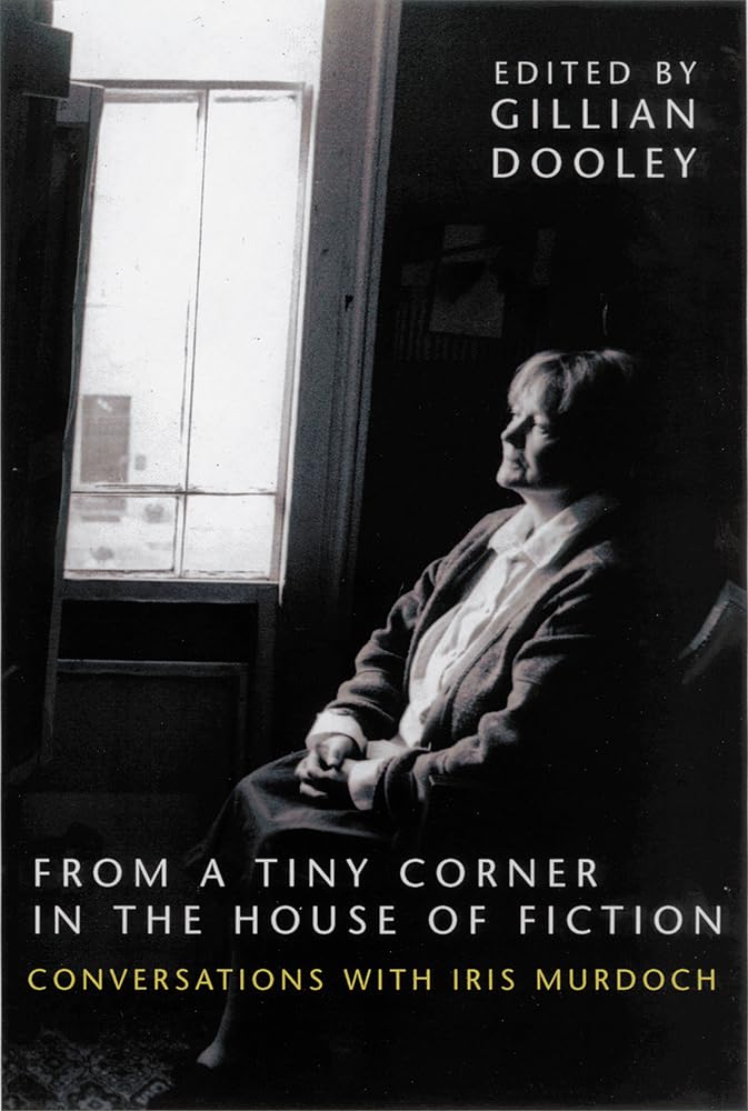 From a Tiny Corner in the House of Fiction: Conversations with Iris Murdoch Contemporary literature