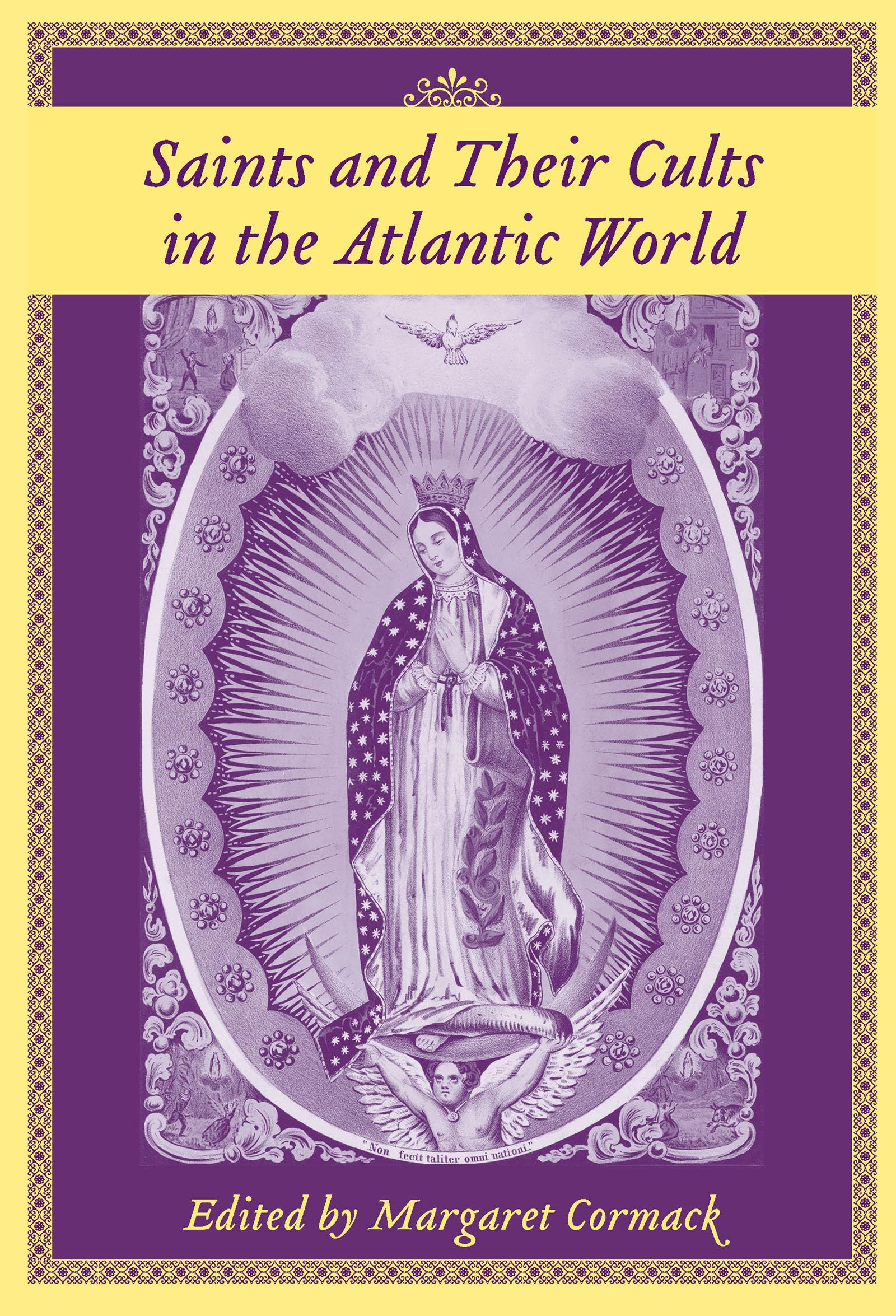 Saints And Their Cults in the Atlantic World (Carolina Lowcountry And the Atlantic World) Politics & History