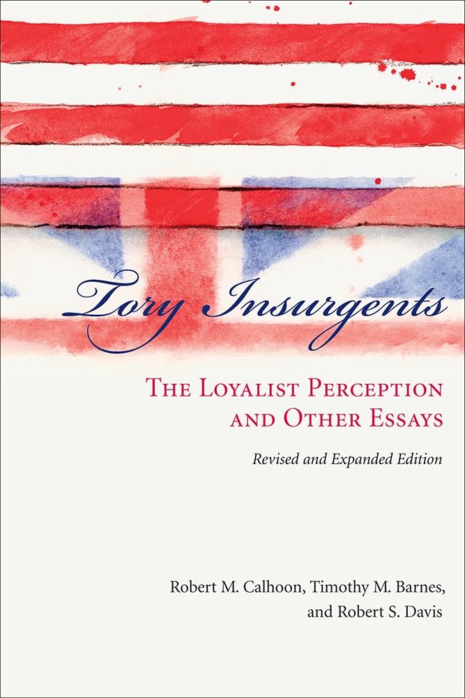 Tory Insurgents: The Loyalist Perception and Other Essays, Revised and Expanded Edition Film, Art & Culture