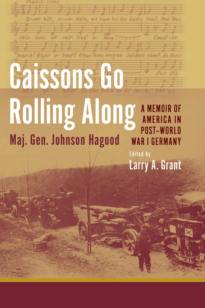 Caissons Go Rolling Along: A Memoir of America in Post-World War I Germany Memories