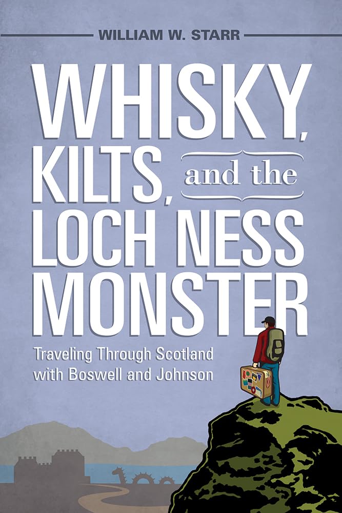 Whisky, Kilts, and the Loch Ness Monster: Traveling Through Scotland with Boswell and Johnson Contemporary literature