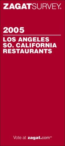 Zagatsurvey 2005 Los Angeles/So. California Restaurants (Zagatsurvey: Los Angeles/Southern California Restaurants) Books