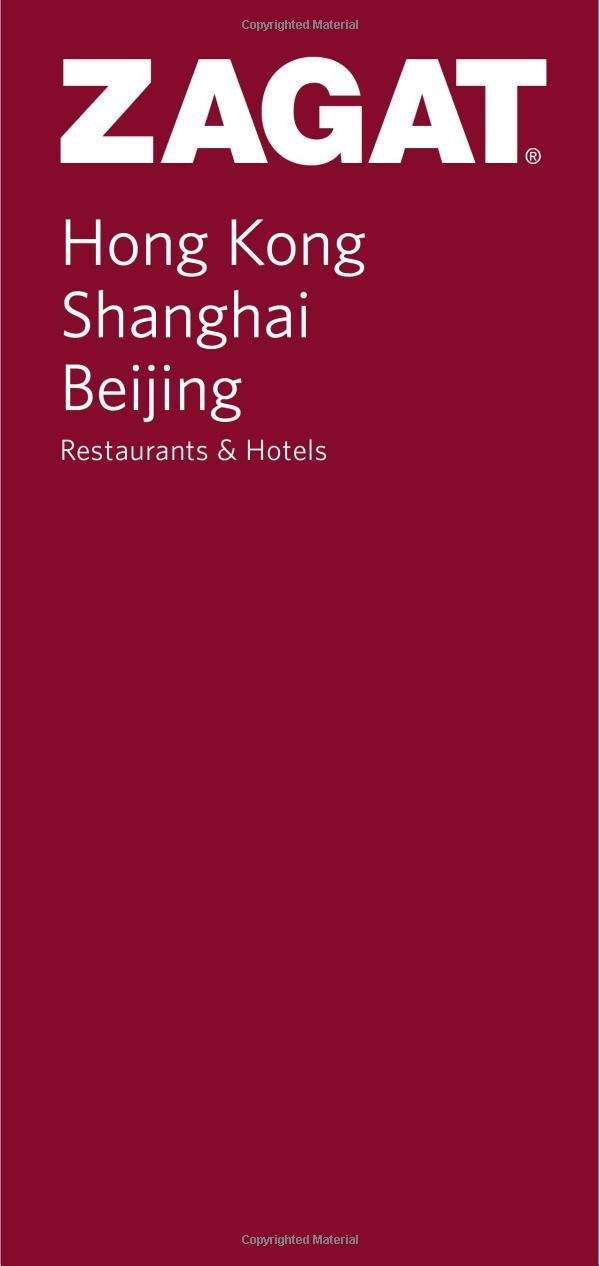 Zagat Hong Kong, Shanghai and Beijing: Restaurants & Hotels (Zagat Hong Kong, Shanghai, Beijing) Leisure, Home & Garden