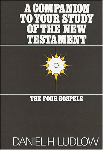 Companion to Your Study of the New Testament: The Four Gospels book
