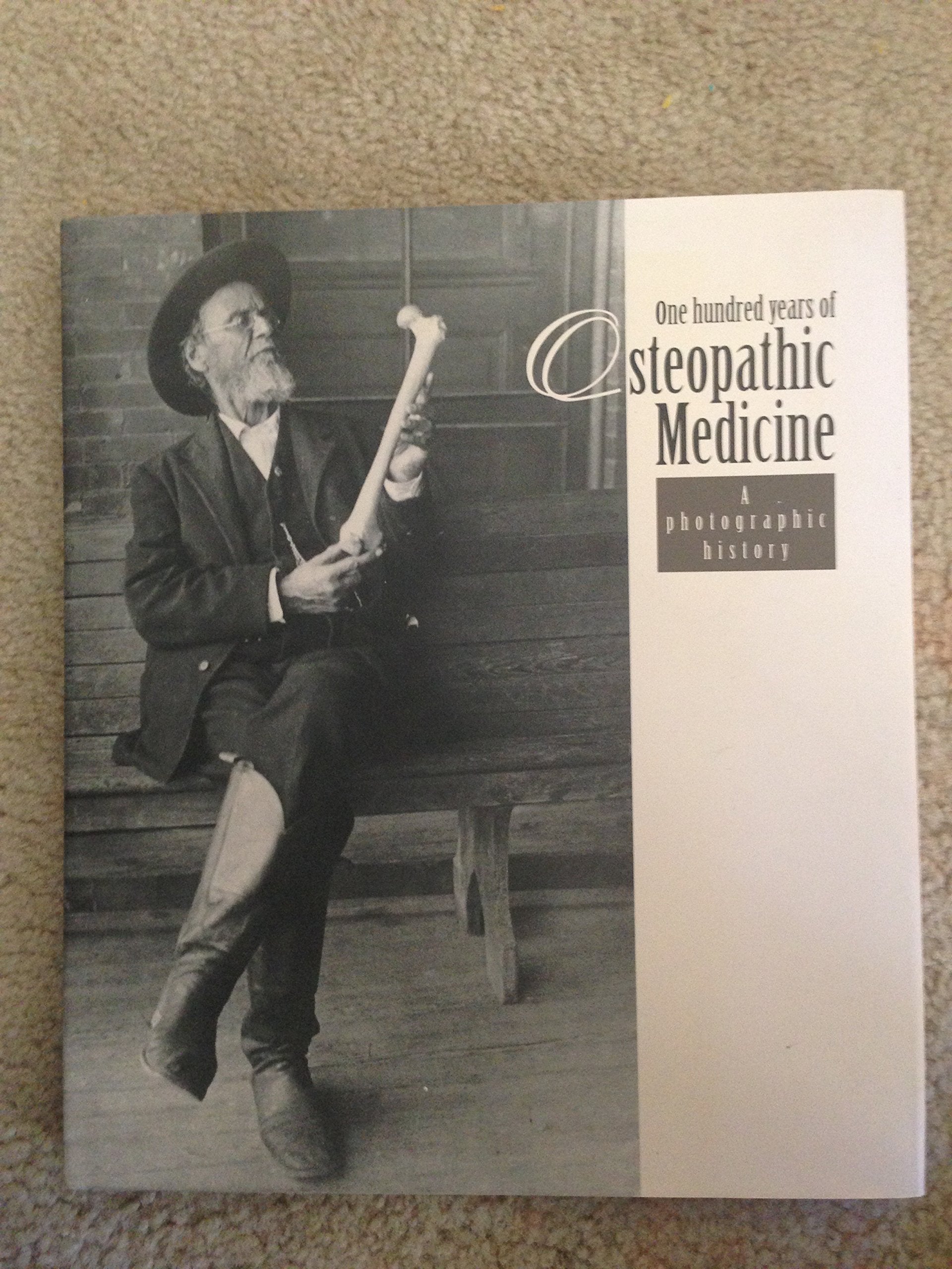 One Hundred Years of Osteopathic Medicine: A Photo Medicine