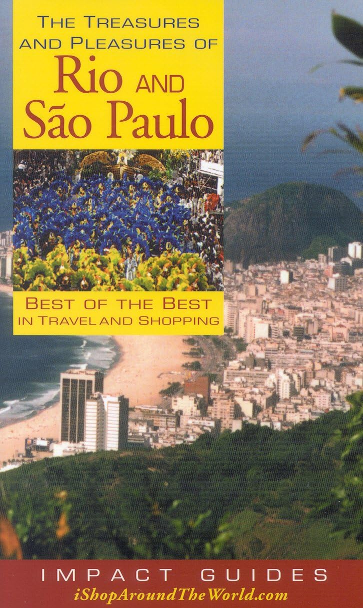 The Treasures and Pleasures of Rio and Sao Paulo: Best of the Best in Travel and Shopping (Impact Guides) Business, Finance & Career