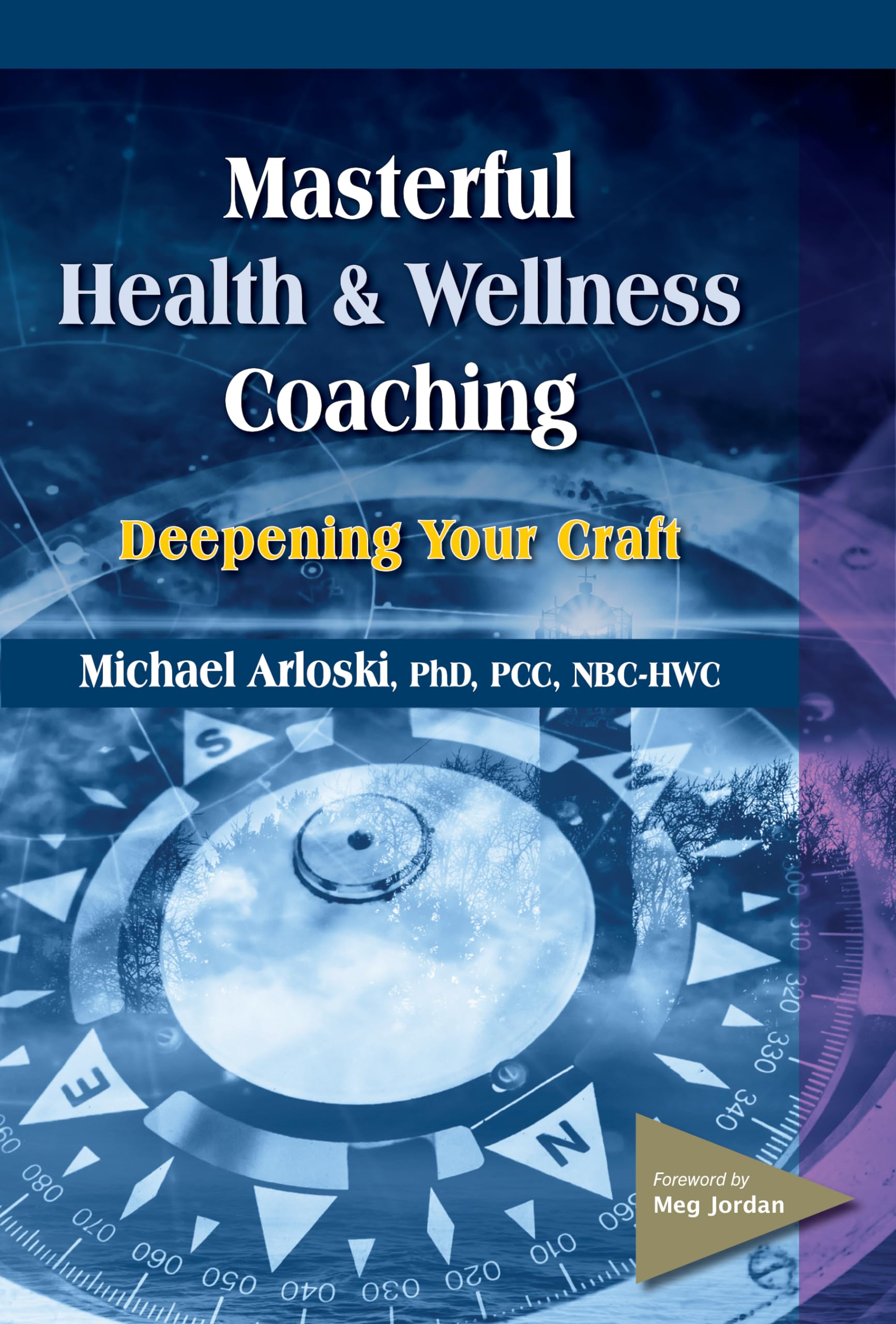 Masterful Health and Wellness Coaching: Deepening Your Craft Medicine