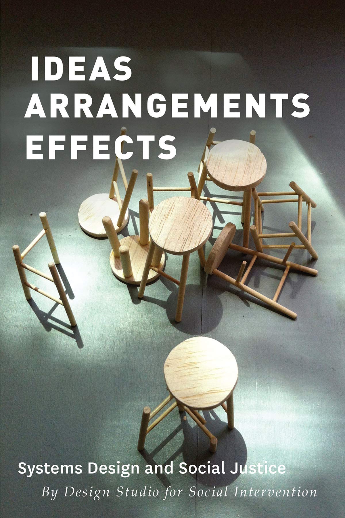 Ideas Arrangements Effects: Systems Design and Social Justice Film, Art & Culture