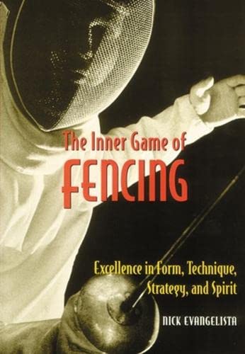The Inner Game of Fencing: Excellence in Form, Technique, Strategy, and Spirit Leisure & Fun