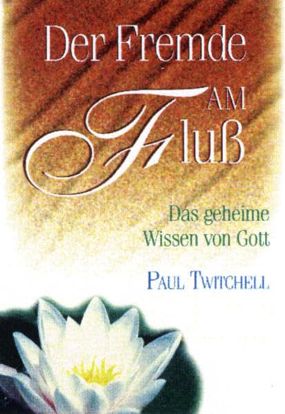 Der Fremde am Fluss: Das geheime Wissen von Gott Religion & Esotericism