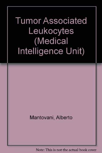 Tumor-Associated Leukocytes: Pathophysiology and Therapeutic Applications (Molecular Biology Intelligenc Unit) Medicine