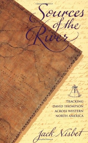 Sources of the River: Tracking David Thompson Across Western North America Politics & Society