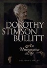 Dorothy Stimson Bullitt: An Uncommon Life Travelogues
