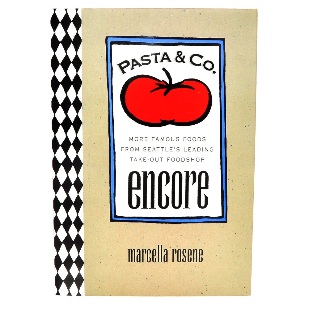 Pasta & Co. Encore: More Famous Foods from Seattle's Leading Take-Out Foodshop Cooking & Enjoying
