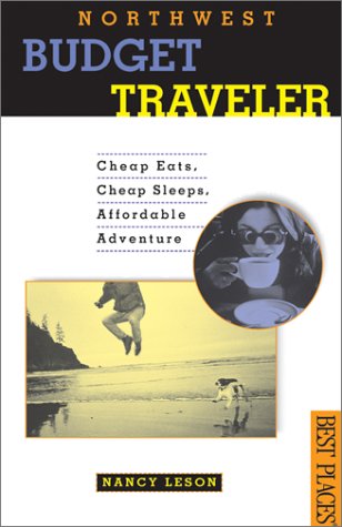 Cheap Eats, Cheap Sleeps, Affordable Adventure (NORTHWEST BUDGET TRAVELER) Travel