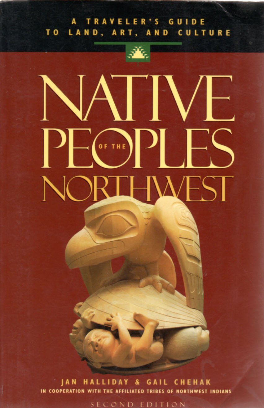 Native Peoples of the Northwest: A Traveler's Guide to Land, Art and Culture Travel Guides