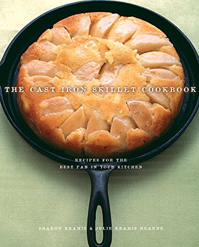 The Cast Iron Skillet Cookbook: Recipes For The Best Pan In Your Kitchen Leisure, Home & Garden