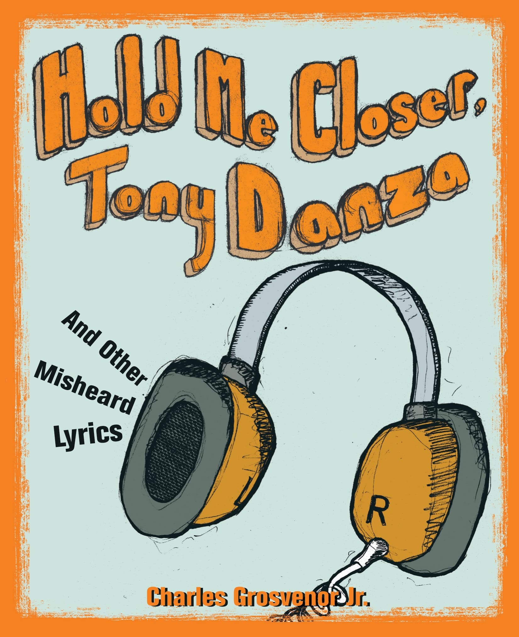 Hold Me Closer, Tony Danza: And Other Misheard Lyrics Contemporary literature