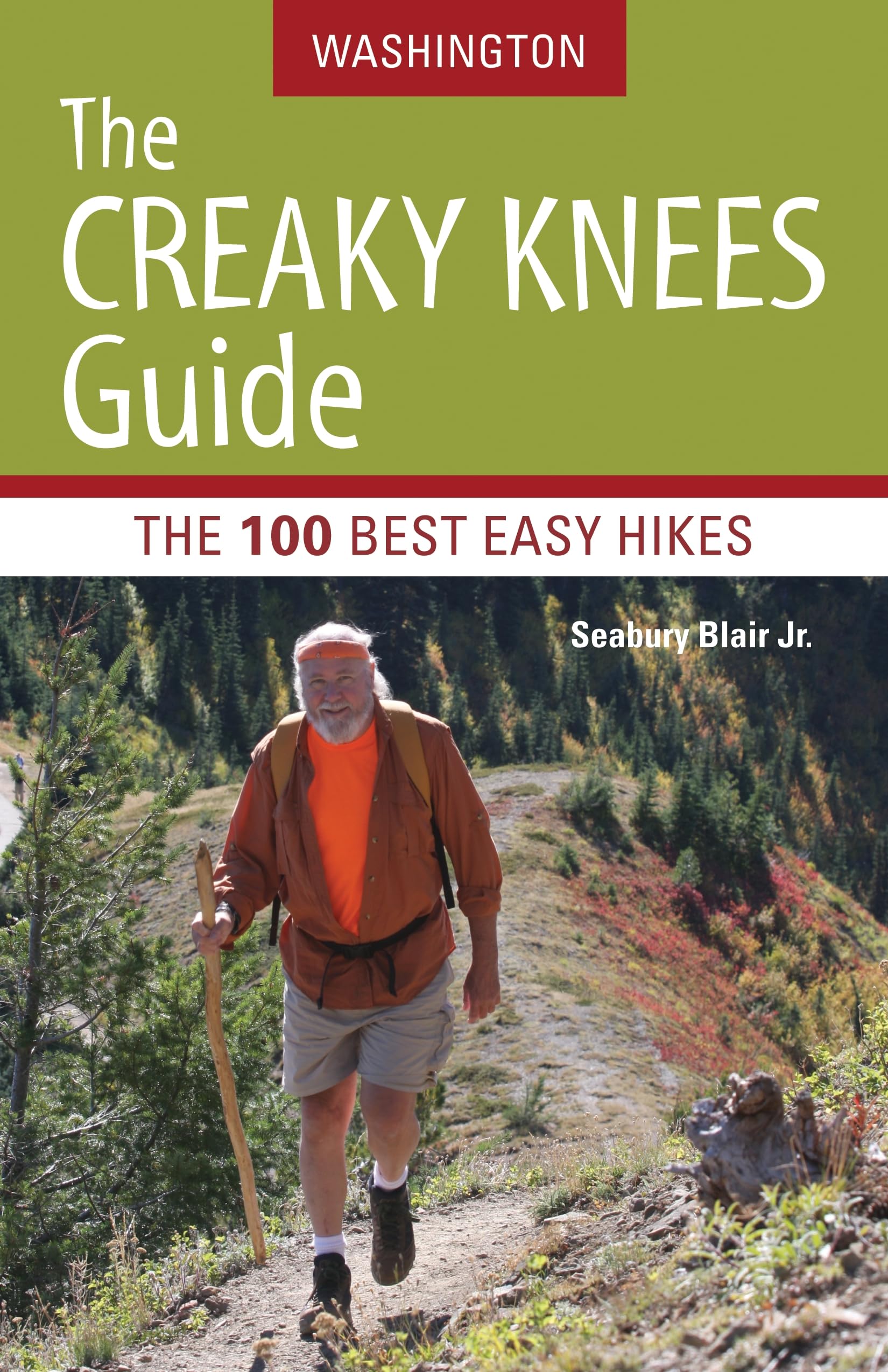 The Creaky Knees Guide Washington: The 100 Best Easy Hikes in the State Leisure & Fun