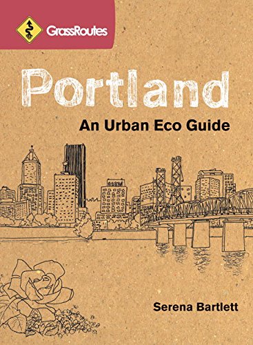 GrassRoutes Portland, Second Edition: An Urban Eco Guide Travel Guides
