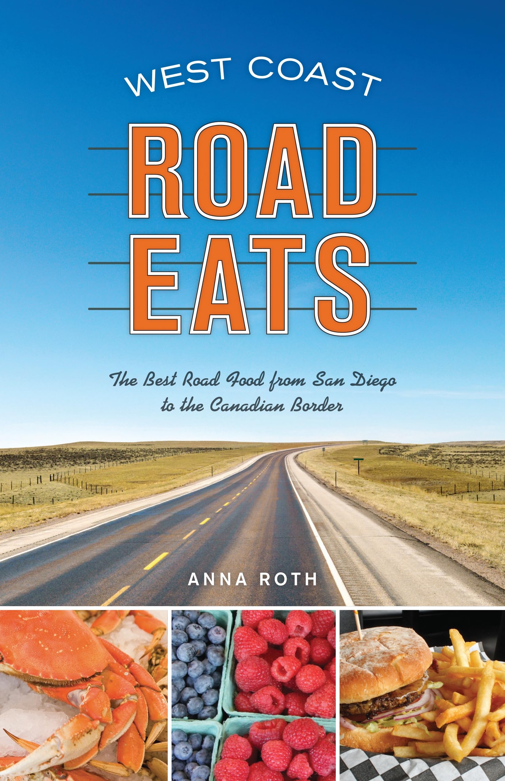 West Coast Road Eats: The Best Road Food from San Diego to the Canadian Border Politics & History