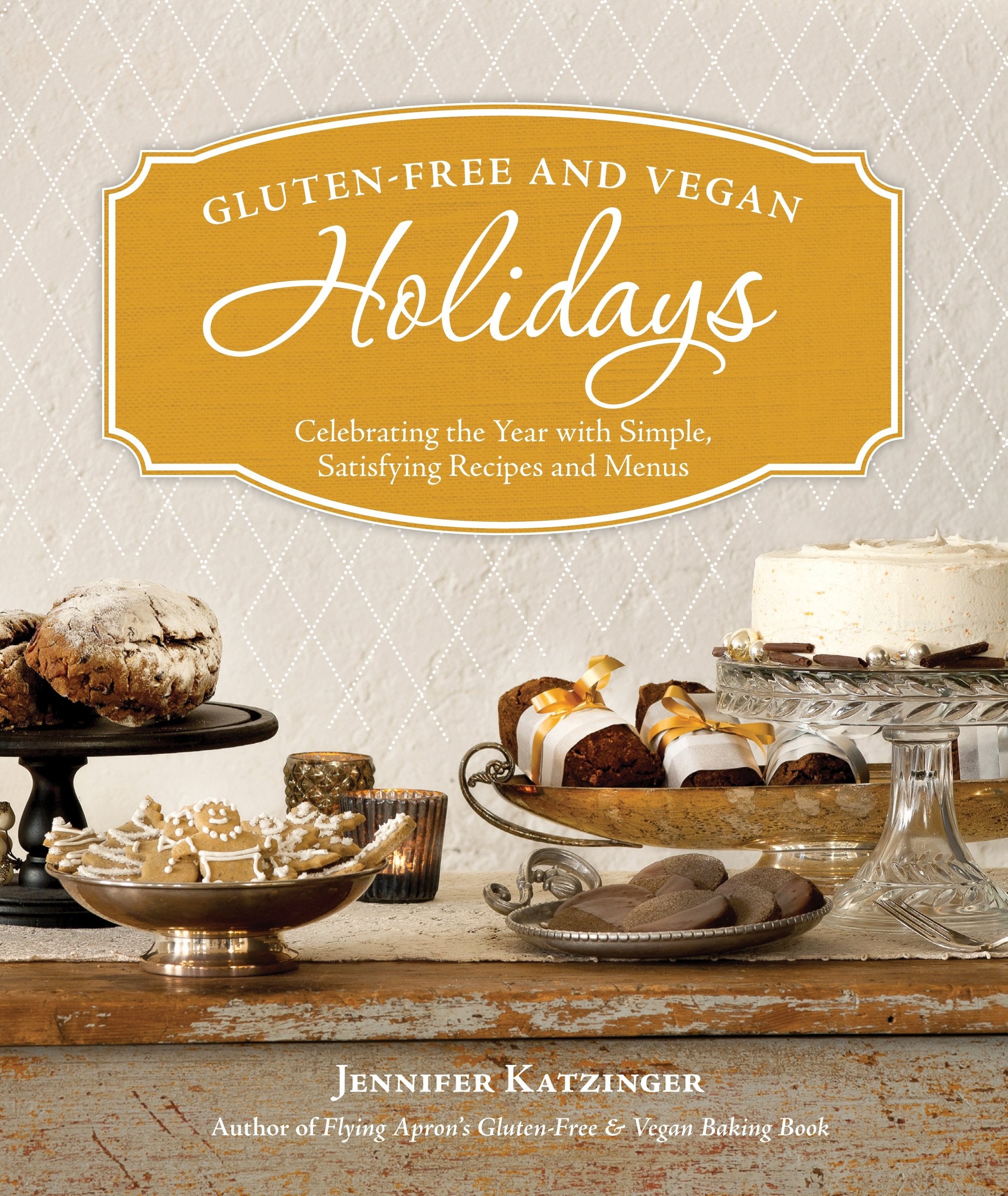 Gluten-Free and Vegan Holidays: Celebrating the Year with Simple, Satisfying Recipes and Menus Hobbies & Crafts