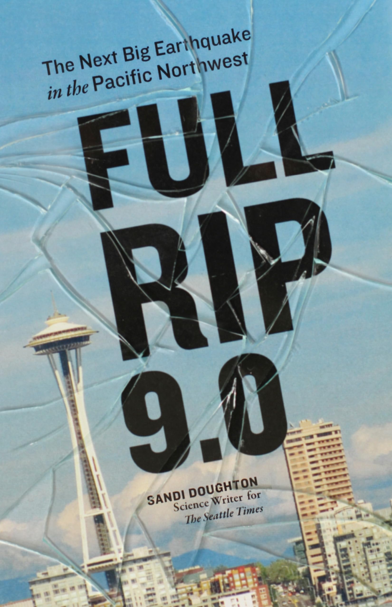 Full-Rip 9.0: The Next Big Earthquake in the Pacific Northwest book