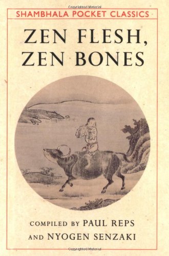 Zen Flesh, Zen Bones: A Collection of Zen and Pre-Zen Writings (Shambhala Pocket Classics) Religion & Esotericism