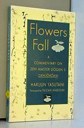 Flowers Fall: A Commentary on Dogen's Genjokoan Contemporary literature