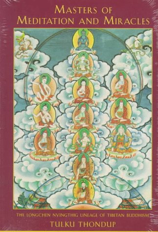 Masters of Meditation and Miracles: The Longchen Nyingthig Lineage of Tibetan Buddhism Philosophy