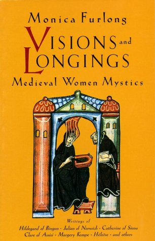 Visions & Longings: Medieval Women Mystics Religion & Esotericism