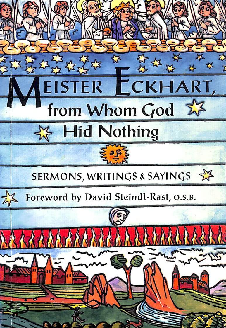 Meister Eckhart from Whom God Hid Nothing: Sermons, Writings, and Sayings Religion & Esotericism