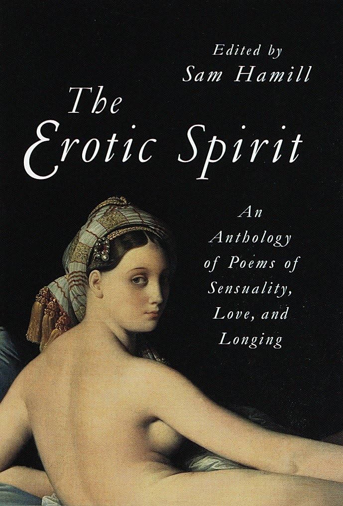 The Erotic Spirit: An Anthology of Poems of Sensuality, Love, and Longing Poetry