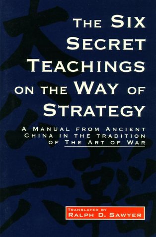 The Six Secret Teachings on the Way of Strategy: Tai-Kung Liu Tao: A Manual from Ancient China Essays & Short Stories