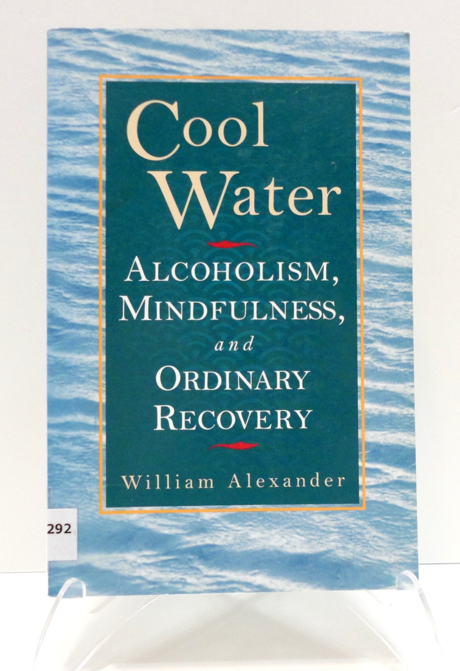 Cool Water: Alcoholism, Mindfulness, and Ordinary Recovery Health, Nutrition & Fitness