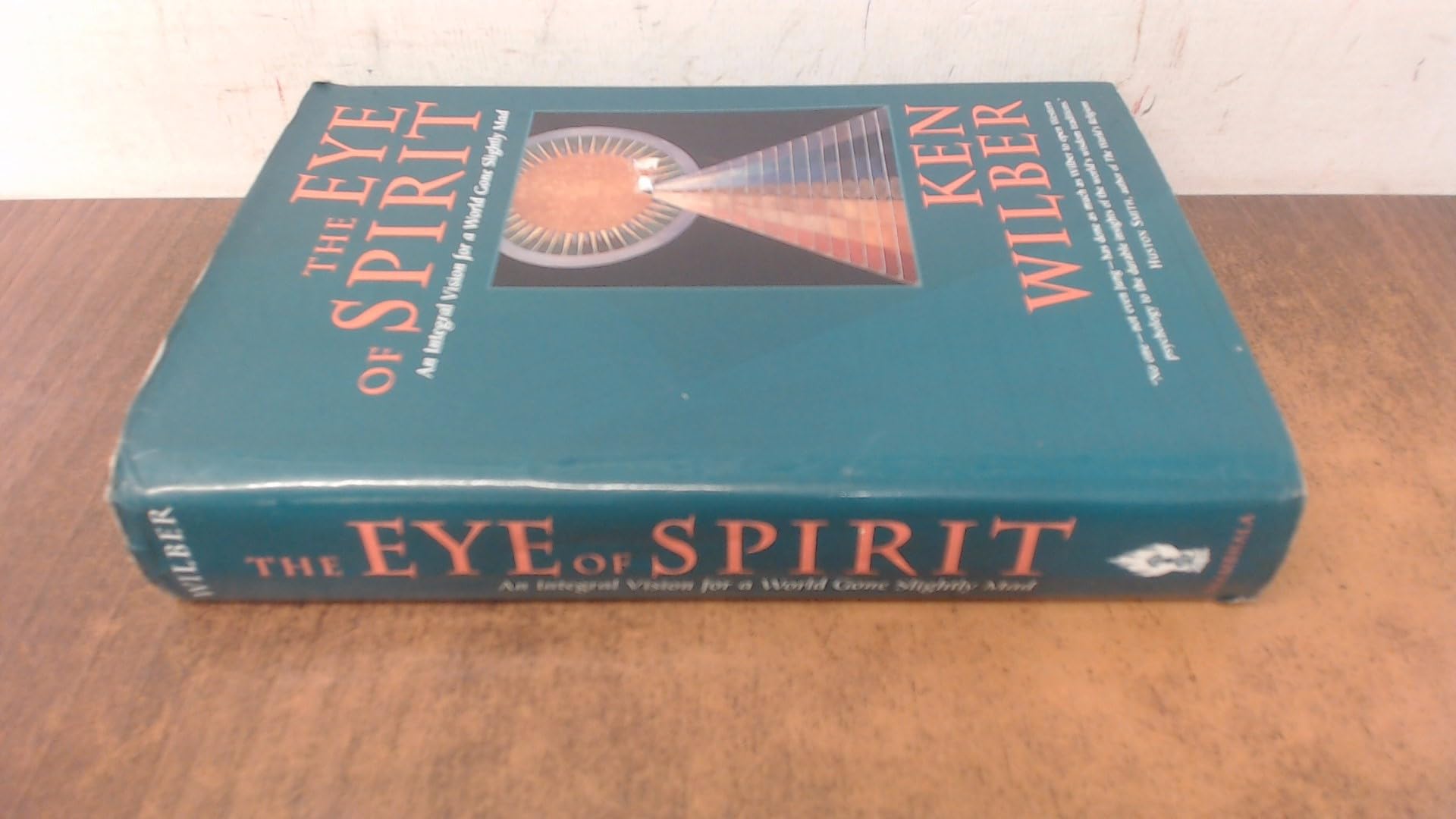 The Eye of Spirit: An Integral Vision for a World Gone Slightly Mad Philosophy