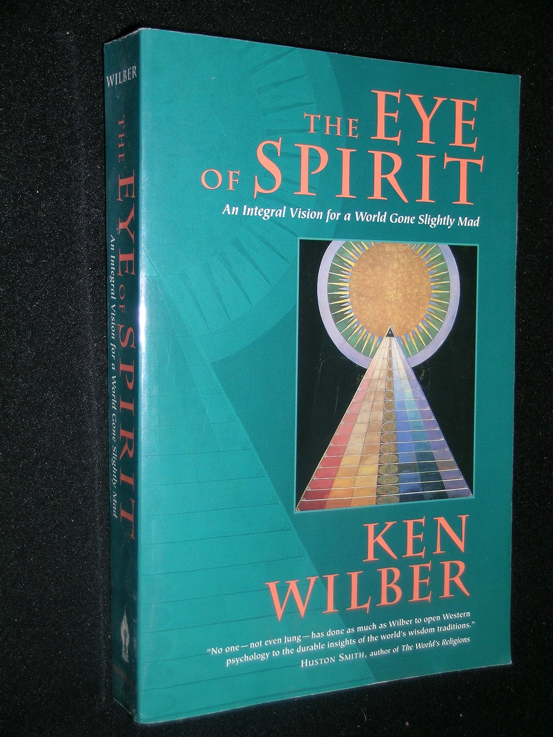 The Eye of Spirit: An Integral Vision for a World Gone Slightly Mad Psychology