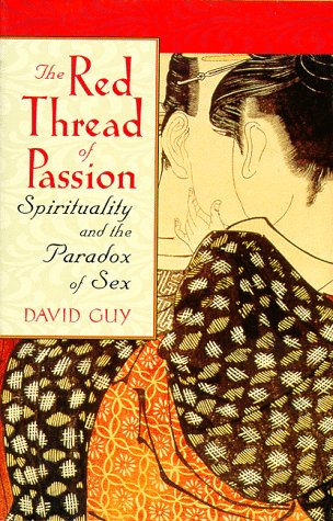 The Red Thread of Passion: Spirituality and the Paradox of Sex Philosophy