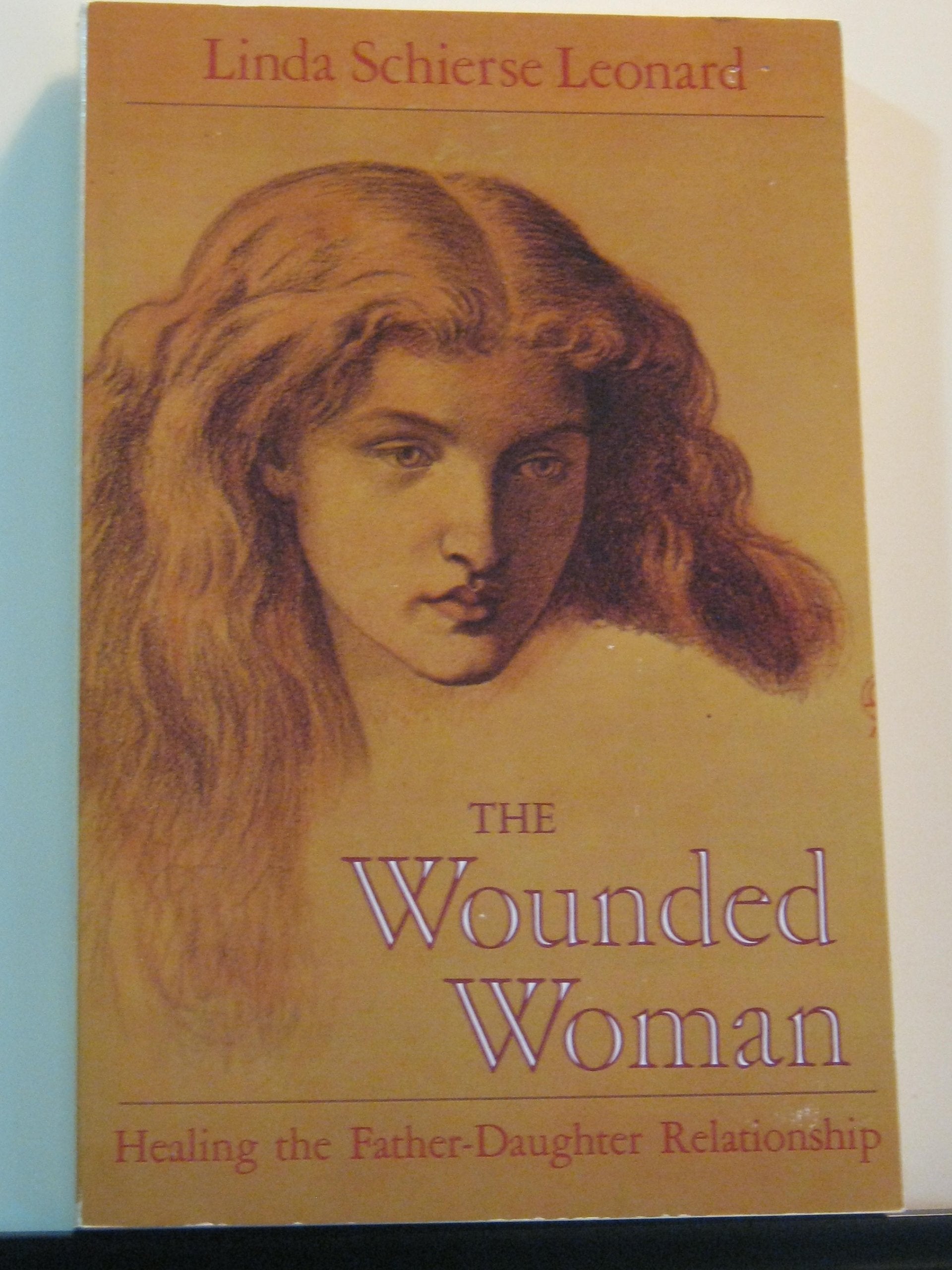 The Wounded Woman: Healing the Father-Daughter Relationship book