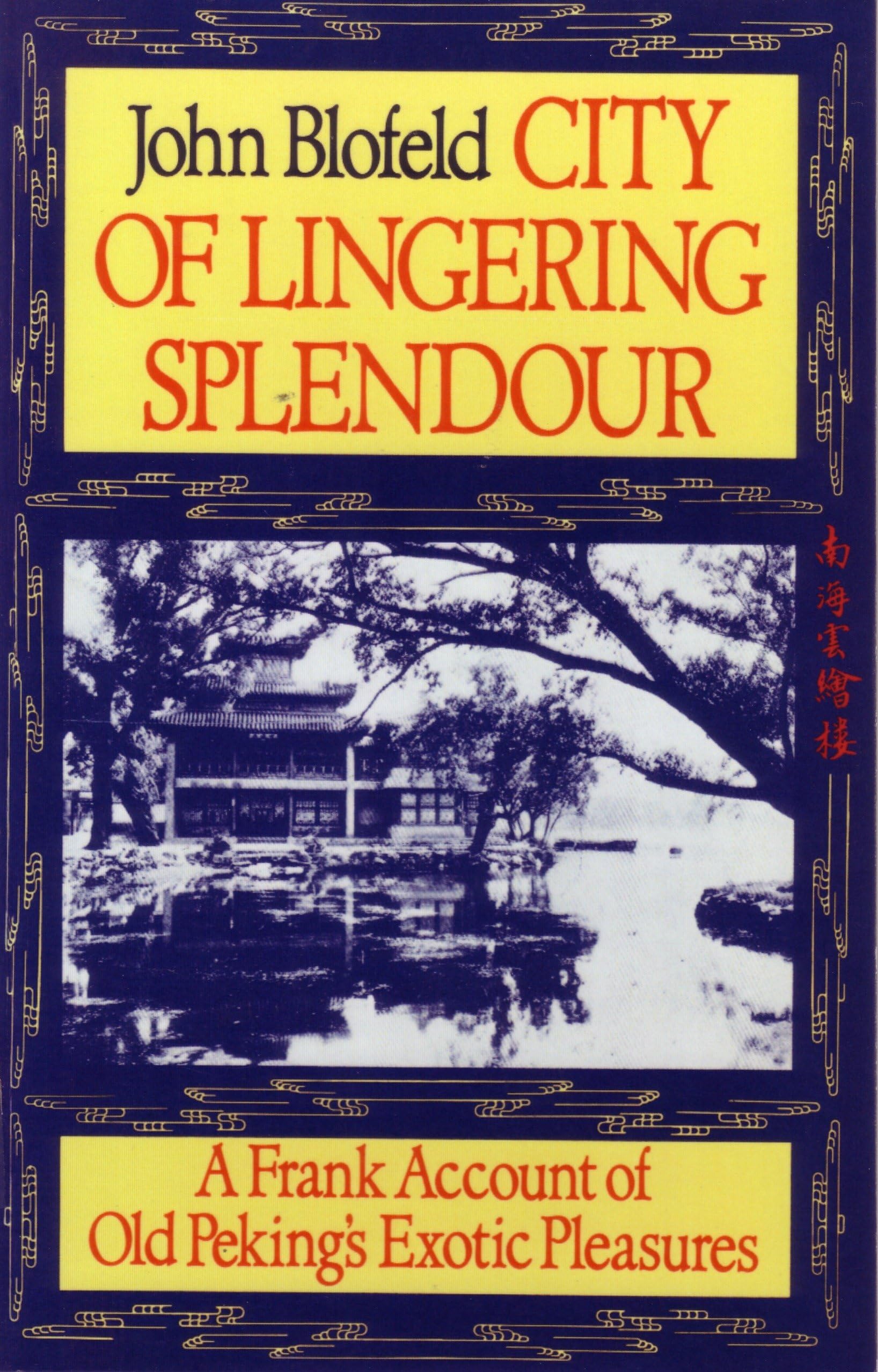 City Of Lingering Splendour: A Frank Account of Old Peking's Exotic Pleasures Social Sciences