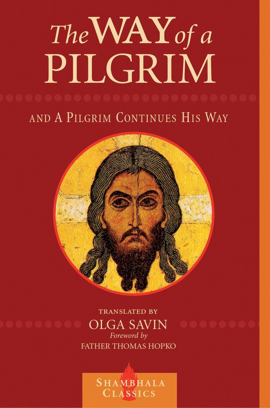 The Way of a Pilgrim and A Pilgrim Continues His Way (Shambhala Classics) Religion & Esotericism