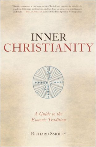 Inner Christianity: A Guide to the Esoteric Tradition Smoley, Richard ( Author ) Oct-08-2002 Paperback book