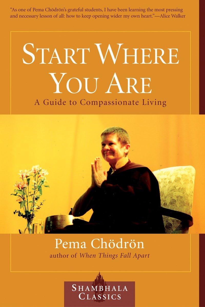 Start Where You Are: A Guide to Compassionate Living (Shambhala Classics) Philosophy