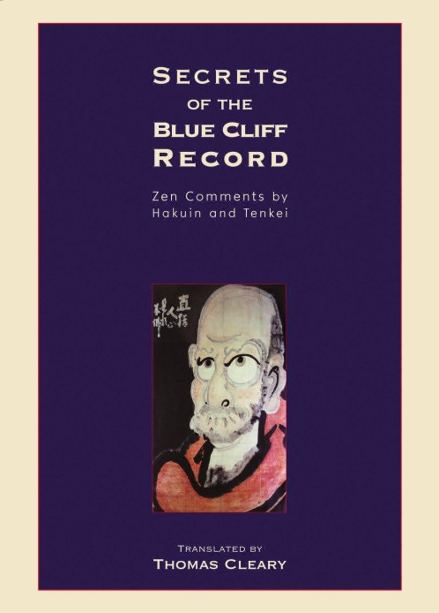 Secrets of the Blue Cliff Record: Zen Comments by Hakuin and Tenkei Philosophy