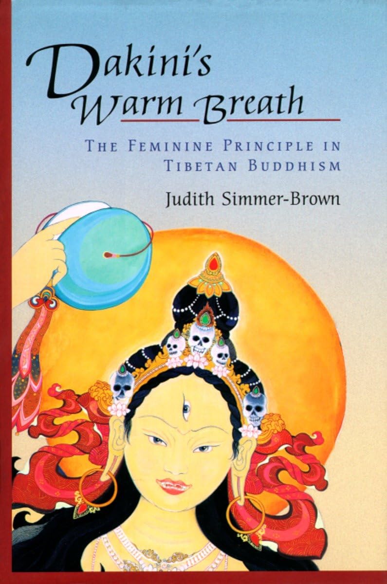 Dakini's Warm Breath: The Feminine Principle in Tibetan Buddhism Philosophy